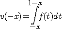 v(-x)=\Bigint_{-x}^{1-x}f(t)dt
